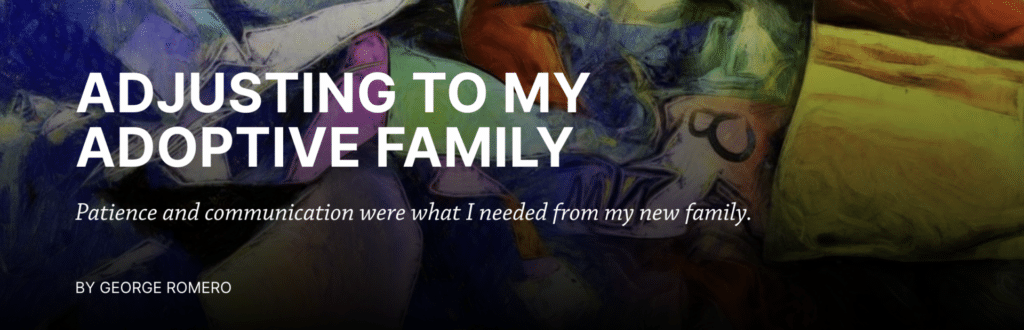 Story Header: Adjusting to my Adoptive Family -George Romero